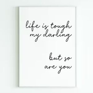 Life is Tough My Darling, but so are You' Wall Decor